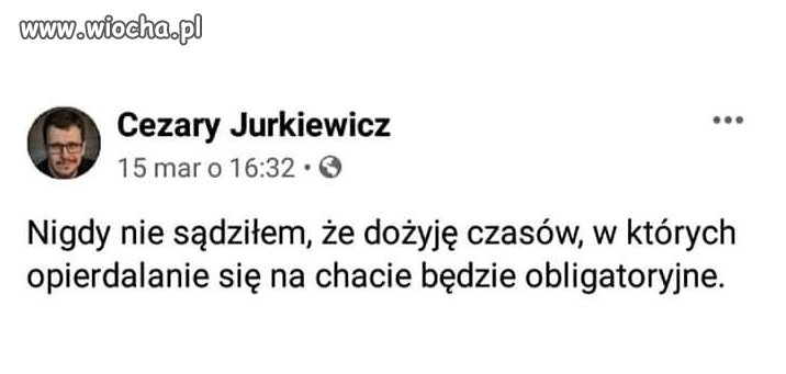 Dożyliśmy  czasów 