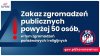 Zakaz zgromadzeń powyżej 50 osób .
