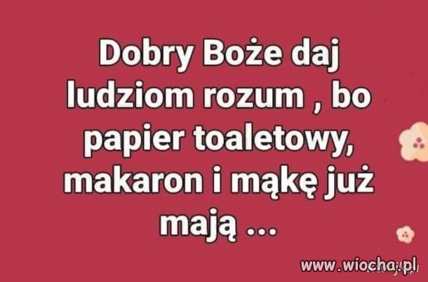 Dobry Boże, daj ludziom rozum...