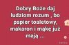 Dobry Boże, daj ludziom rozum...