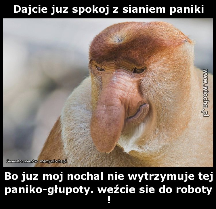 Dajcie już spokój z sianiem paniki
