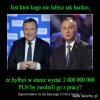 Cały rząd wysłał bym na Sybir .