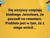 Spoko. Niebawem tam wróci ...