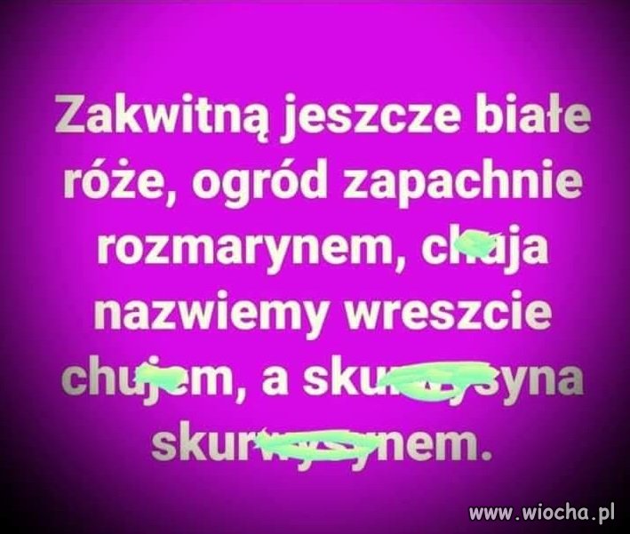 Jeszcze będzie pięknie ...