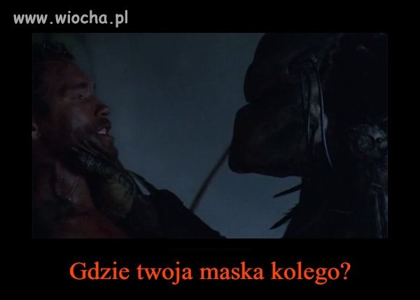 On już dawno wiedział że maseczka jest dobra  