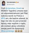 Ale się nie będzie cieszył.