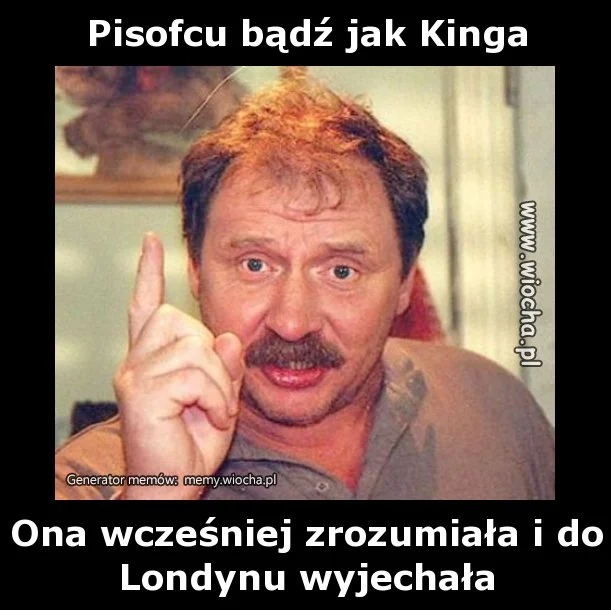 Pisofcu bądź jak Kinga