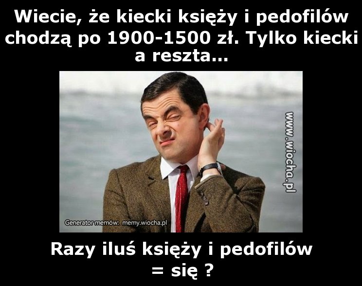 Wiecie, że kiecki księży i pedofilów chodzą po