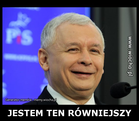 JESTEM TEN RÓWNIEJSZY