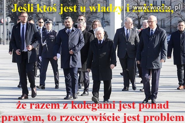 Jeśli ktoś jest u władzy i zakłada, 