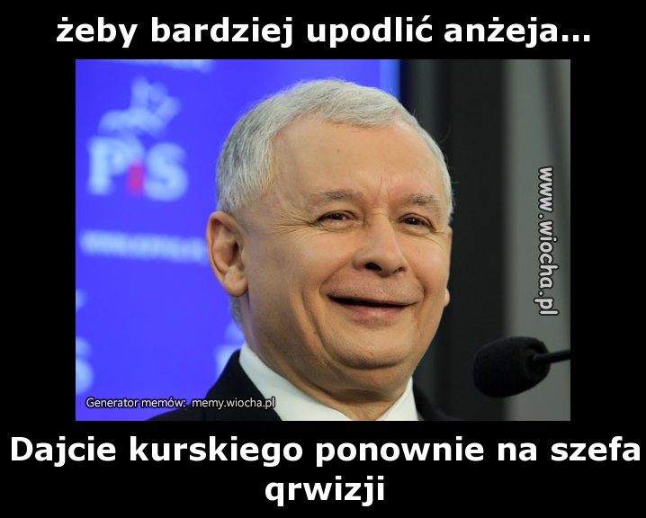 żeby bardziej upodlić anżeja...