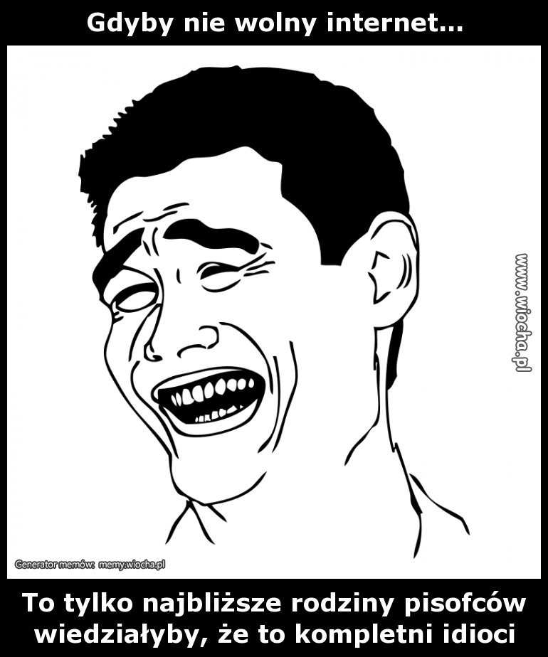Gdyby nie wolny internet...