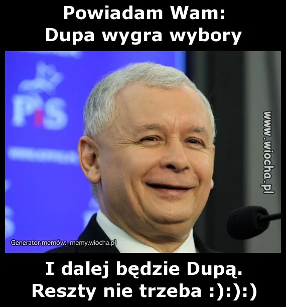 Powiadam Wam:Dupa wygra wybory