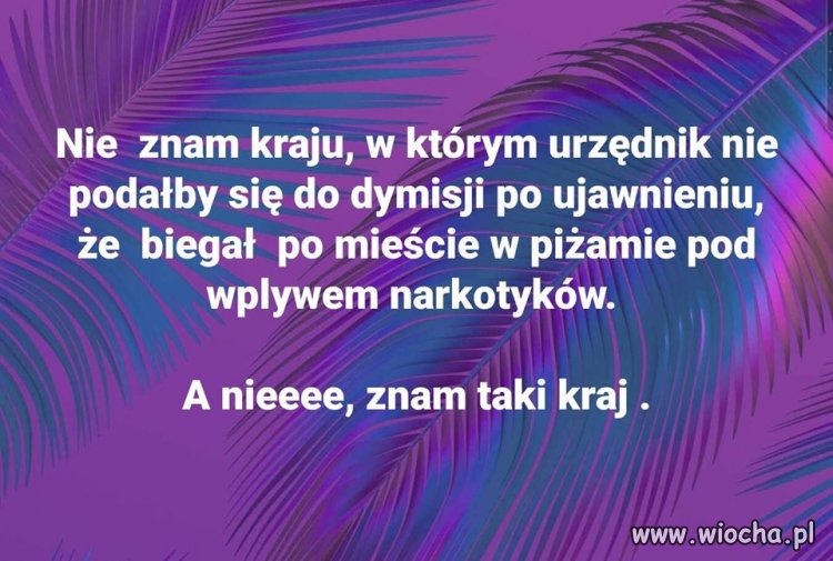 Ja też znam taki kraj ... A Wy ?