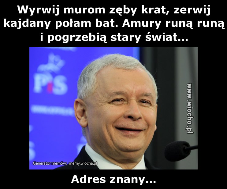 Wyrwij murom zęby krat, zerwij kajdany połam bat.