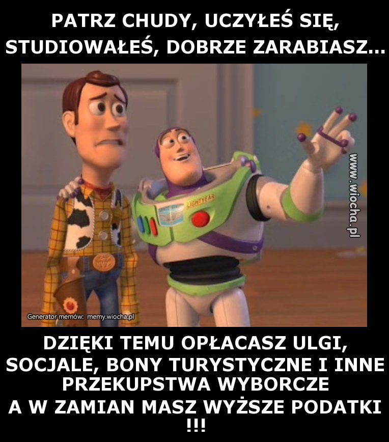 PATRZ CHUDY, UCZYŁEŚ SIĘ, STUDIOWAŁEŚ, DOBRZE