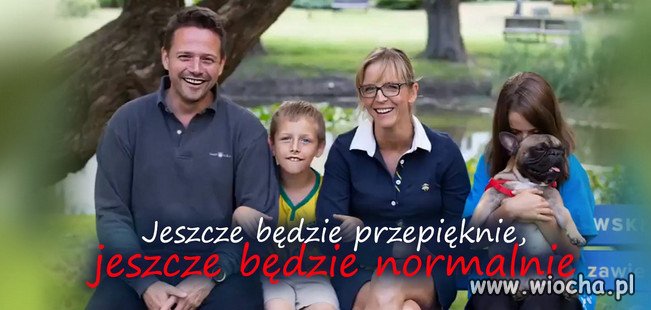 Polacy głowa do góry...