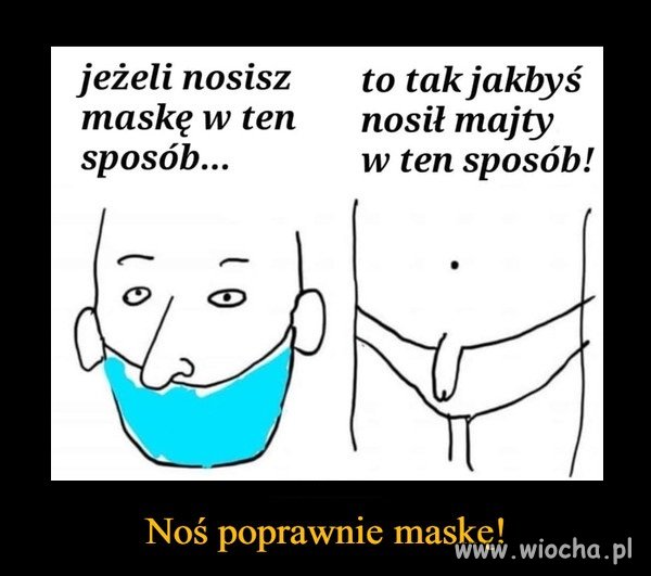 Jeśli nosisz maseczkę to rób to poprawnie 