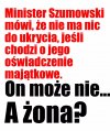 Minister dobrze się zabezpieczył 