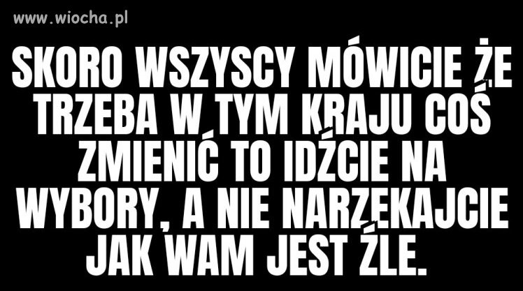 Zmień coś w tym kraju. 