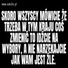 Zmień coś w tym kraju. 