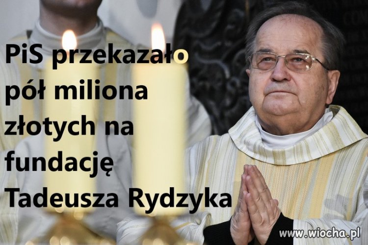 PiS przekazało pół miliona zł. na fundację Rydzyka