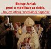Biskup prosi o modlitwę ZA SIEBIE. 