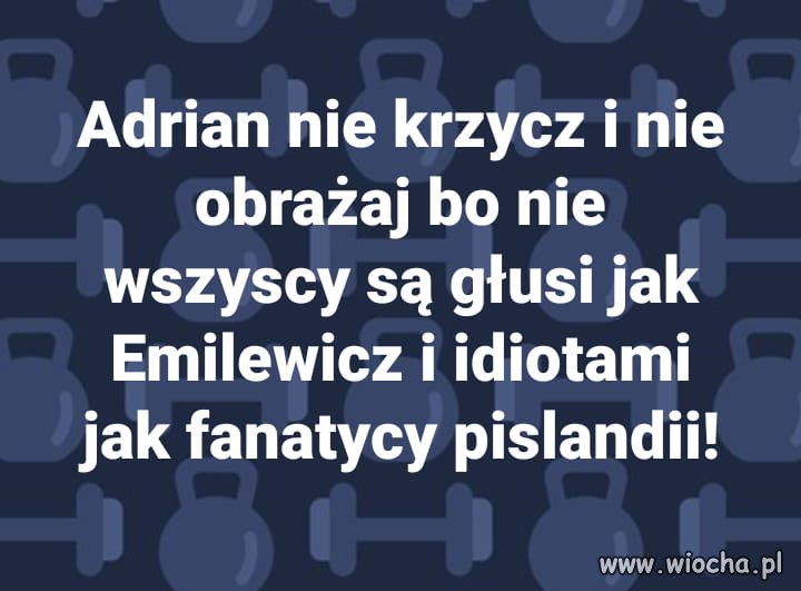 Dobra rada dla Adriana ...
