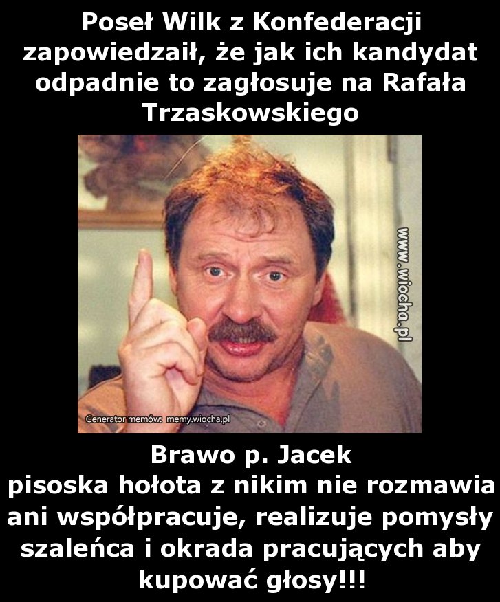 Poseł Wilk z Konfederacji zapowiedzaił, że jak ich
