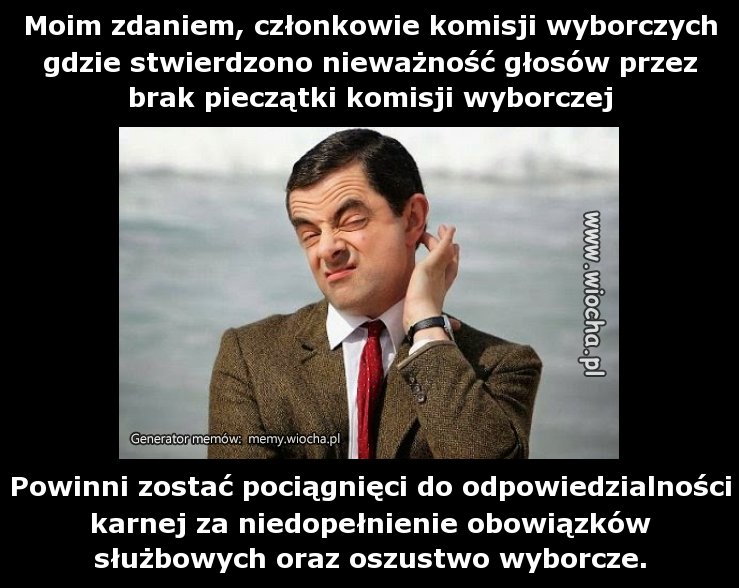 Moim zdaniem, członkowie komisji wyborczych gdzie