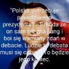 Anzej wie że po debacie nie ma szans