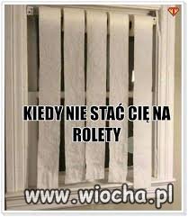 Kiedy nie stać cię na rolety...