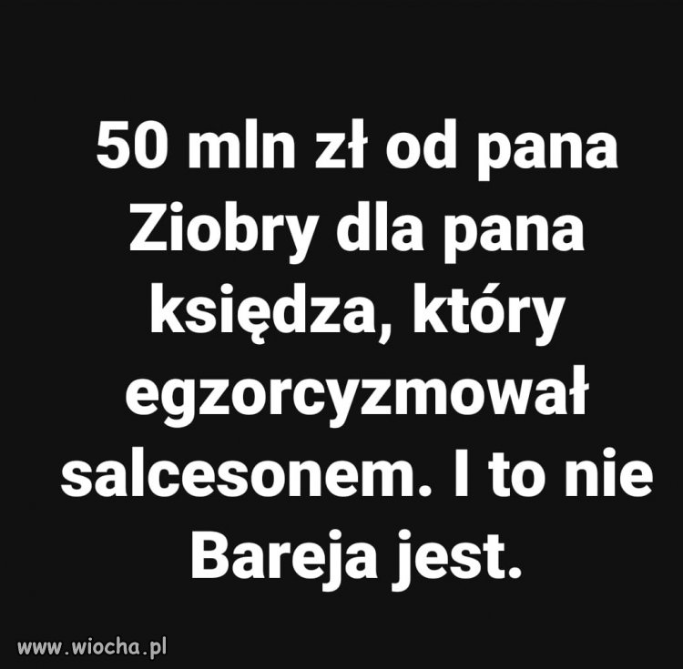 Czy po tej dotacji zacznie używać do egzorcyzmów
