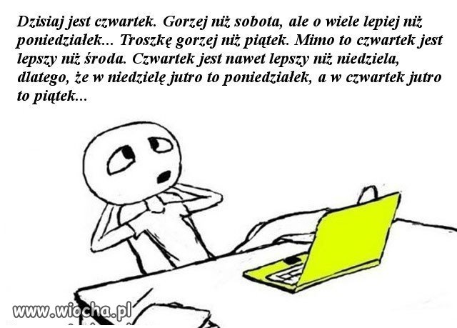 A czwartek to już taki mały piątek.