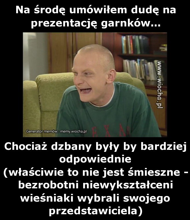 Na środę umówiłem dudę na prezentację garnków...