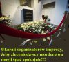 Ukarać organizatorów imprezy...