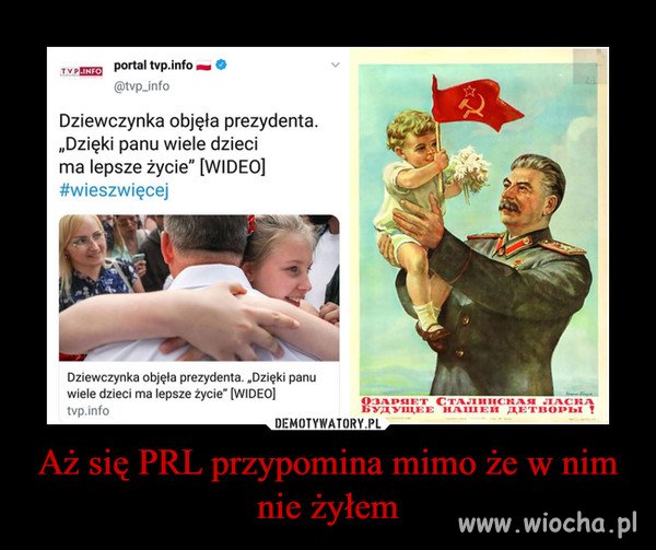Ja przeżyłem i pamiętam te czasy PRLu