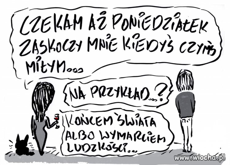 Cóż milszego może być w poniedziałek..