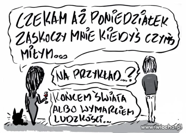 Cóż milszego może być w poniedziałek..