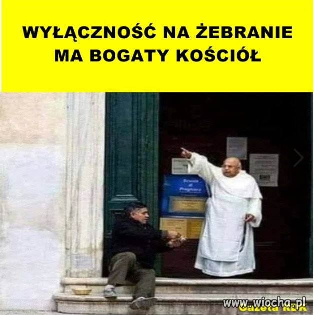 WYŁĄCZNOŚĆ NA ŻEBRANIE MA BOGATY KOŚCIÓŁ