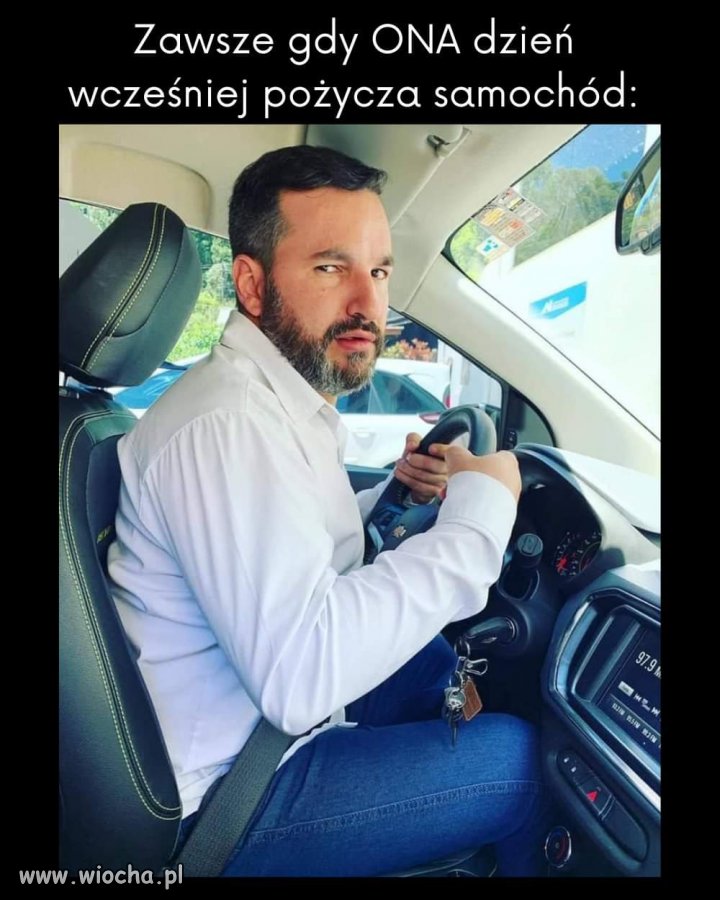 Zawsze gdy ona pożycza samochód