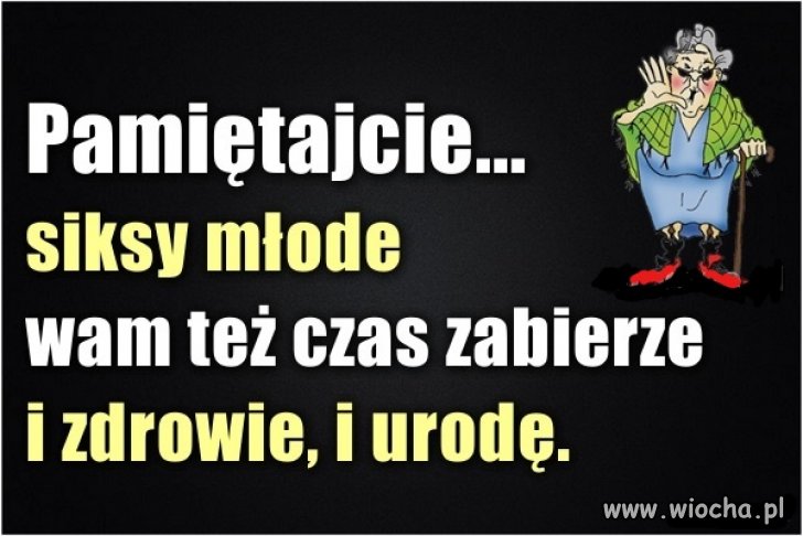 Starość nie radość. 