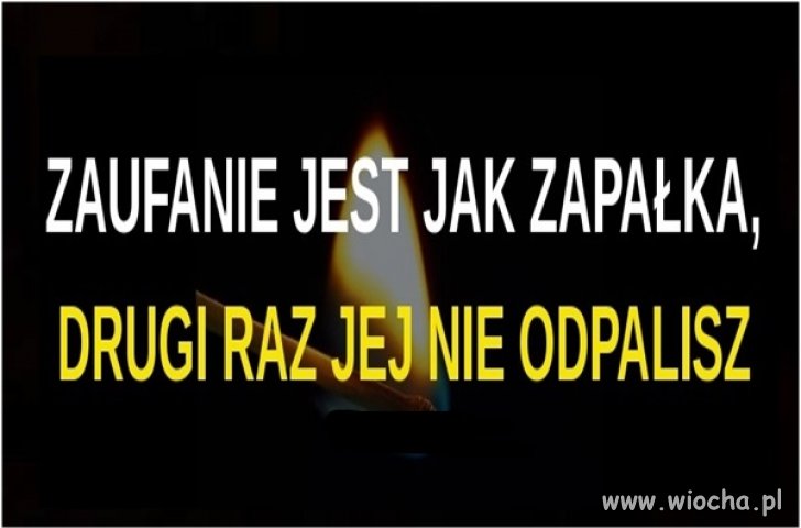 Więc dbaj oto zaufanie
