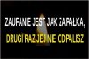 Więc dbaj oto zaufanie
