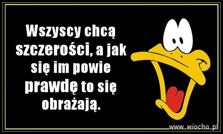 No taka prawda o tej szczerości. 