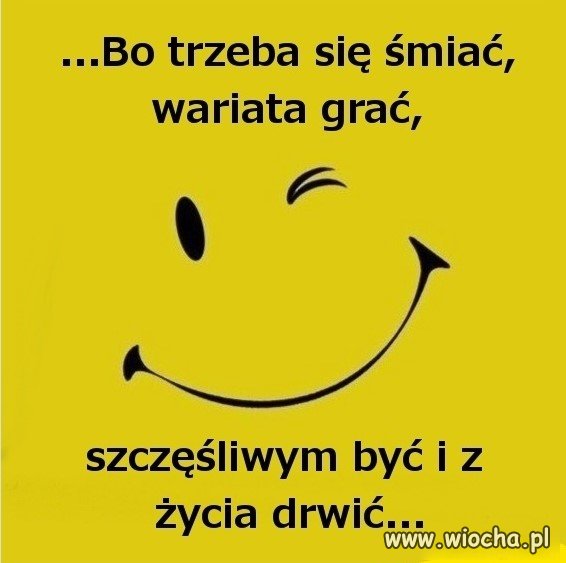 Bierz życie na wesoło !
