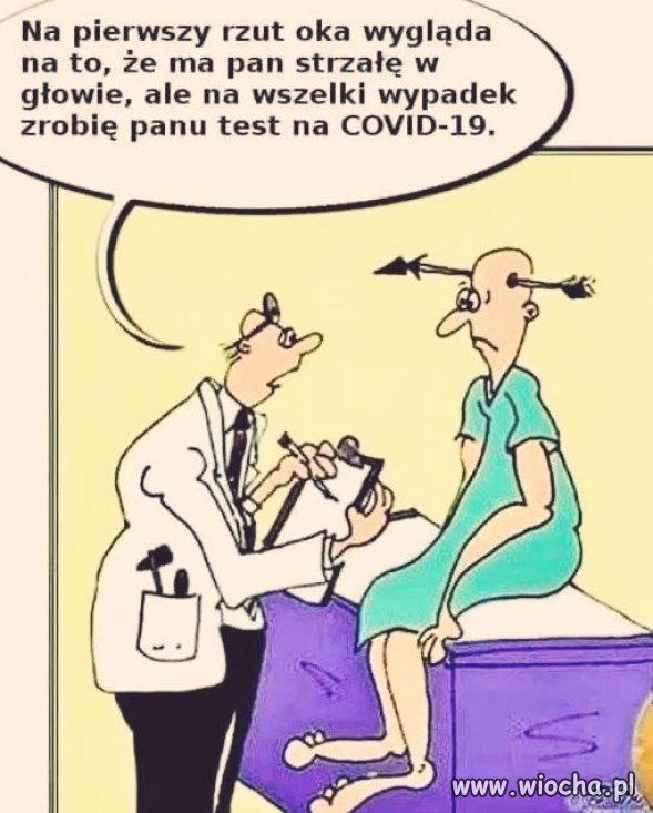 Panie doktorze boli mnie głowa, jak się śmieję. 