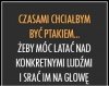 A i tak mam wywalone na nich 