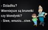 Dziadek wie co mówi. 