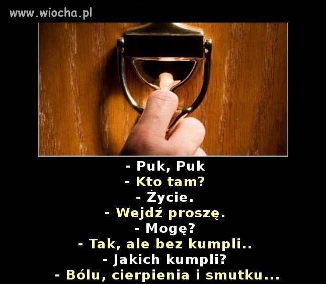 Życie puka do każdego. 